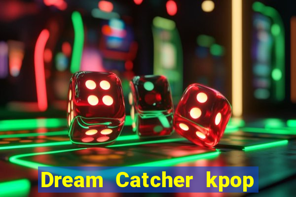 Dream Catcher kpop dreamcatcher kpop lightstick